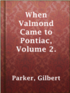 Imagen de portada para When Valmond Came to Pontiac, Volume 2.